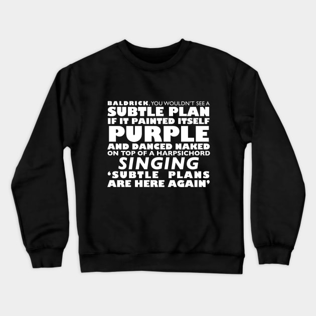 Blackadder | Subtle Plans are Here Again Crewneck Sweatshirt by EliseDesigns